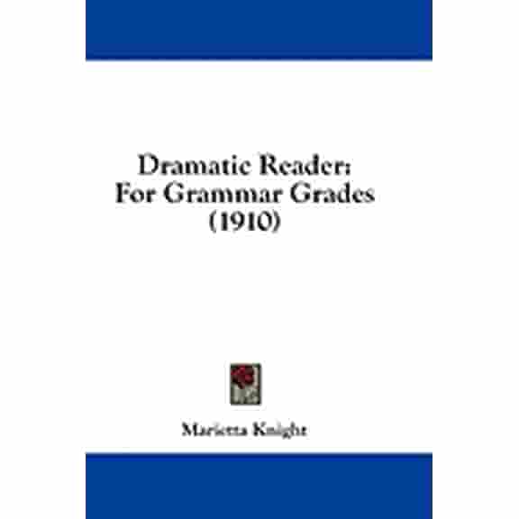 Dramatic Reader : For Grammar Grades (1910) (Paperback)