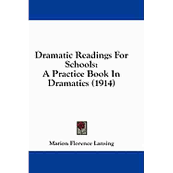 Dramatic Readings For Schools : A Practice Book In Dramatics (1914) (Paperback)