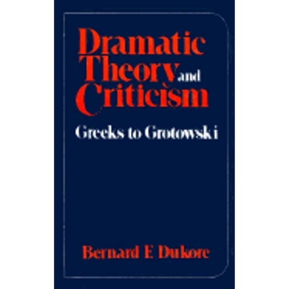 Pre-Owned Dramatic Theory and Criticism: Greeks to Grotowski (Hardcover) 0030911524 9780030911521