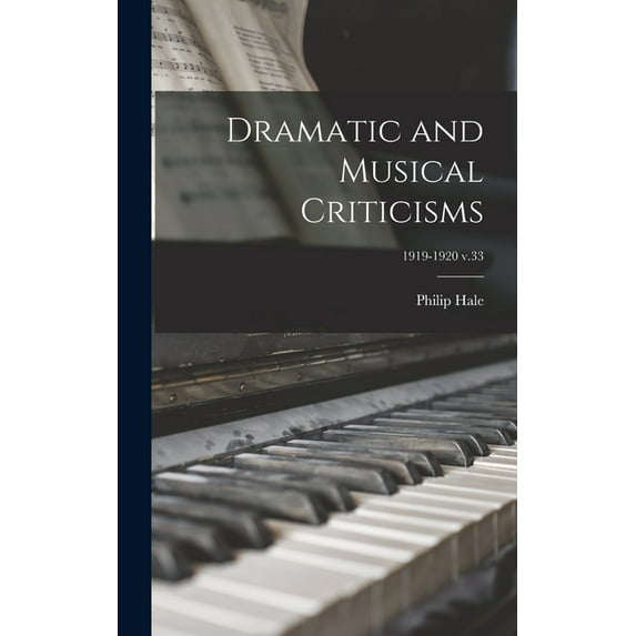Dramatic and Musical Criticisms; 1919-1920 v.33 (Hardcover)