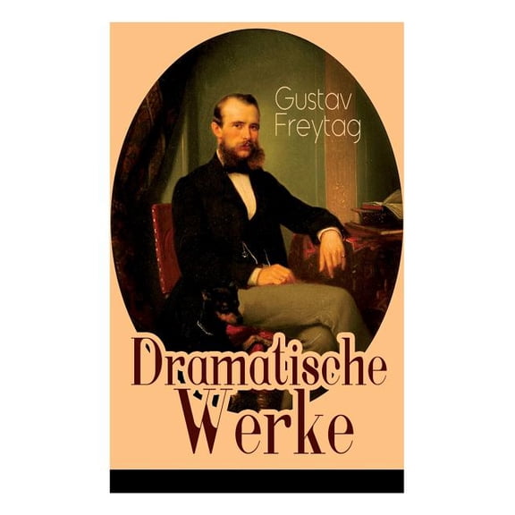 Dramatische Werke: Bhnenwerke Die Journalisten und Graf Waldemar des Autors von "Die Ahnen" und "Soll und Haben", (Paperback)
