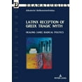 thumbnail image 1 of Dramaturgies: Latinx Reception of Greek Tragic Myth: Healing (and) Radical Politics (Paperback), 1 of 1