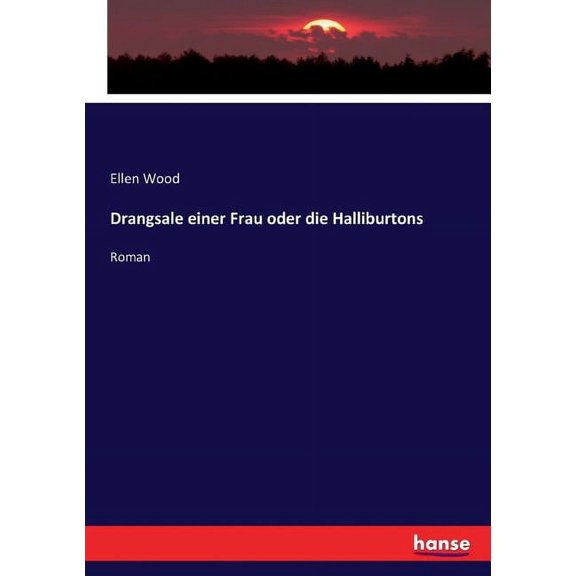 Drangsale einer Frau oder die Halliburtons: Roman, (Paperback)