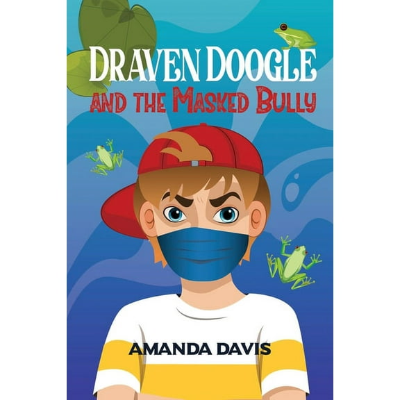 Draven Doogle Draven Doogle and the Masked Bully, Book 2, (Paperback)