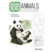 Draw 100 Draw 100 Animals From basic shapes to amazing drawings in super-easy steps Paperback