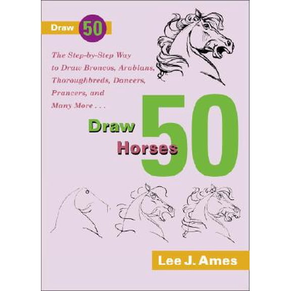 Pre-Owned Draw 50 Horses: The Step-by-Step Way to Draw Broncos, Arabians, Thoroughbreds, Dancers, Prancers, and Many More..., 9780385176422, 0385176422, Paperback,