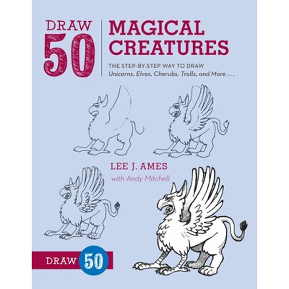 Pre-Owned Draw 50 Magical Creatures: The Step-By-Step Way to Draw Unicorns, Elves, Cherubs, Trolls, and Many More (Paperback) 0823086100 9780823086108