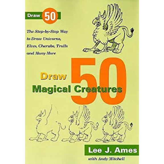 Pre-Owned Draw 50 Magical Creatures: The Step-by-Step Way to Draw Unicorns, Elves, Cherubs, Trolls, and Many More (Paperback) 0767928008 9780767928007