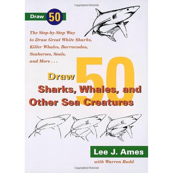 Pre-Owned Draw 50 Sharks, Whales, and Other Sea Creatures : The Step-By-Step Way to Draw Great White Sharks, Killer Whales, Barracudas, Seahorses, Seals, and More