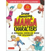 Draw Amazing Manga Characters A Drawing Exercise Book for Beginners - Learn the Secrets of Japanese Illustrators Learn, Paperback