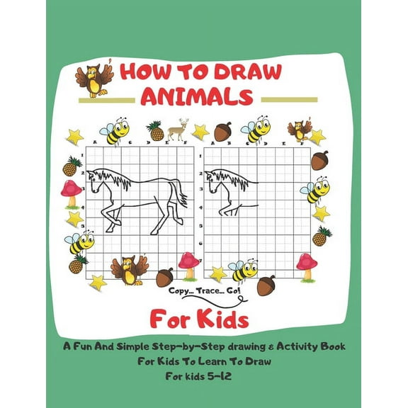 How To Draw Animals For Kids: 5-12 A Fun And Simple Step-by-Step drawing & Activity Book For Kids To Learn To Draw: 8,5 x 11 inch (21.59 x 27,94 cm) size 150 pages, (Paperback)