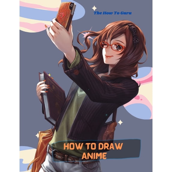 How To Draw Anime: A Step By Step Drawing Book For Learn How To Draw ...
