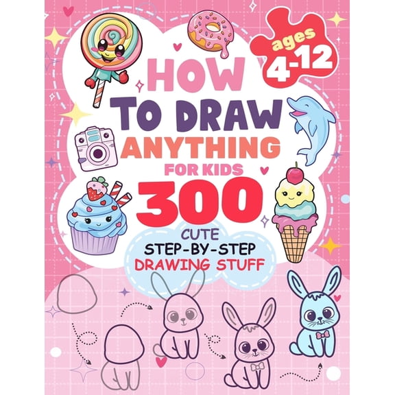 How to Draw Books for Kids How to Draw Anything for kids: 300 Cute Step-by-Step Drawing Stuff: Amazing Food, Animals, Kawaii, Gifts and Other, Book 1, (Paperback)