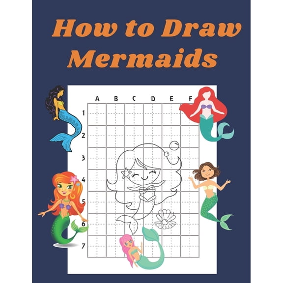 How to Draw Books for Kids How to Draw Mermaids: Step by Step Drawing Book for Kids Art Learning Pretty Design Characters Perfect for Children Begi, (Paperback)