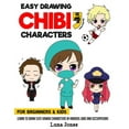 thumbnail image 1 of How to Draw Chibi Easy Drawing Chibi Characters for Beginners & Kids: Learn to Draw Cute Kawaii Characters in Various Jobs and Occupations, Book 1, (Paperback), 1 of 1