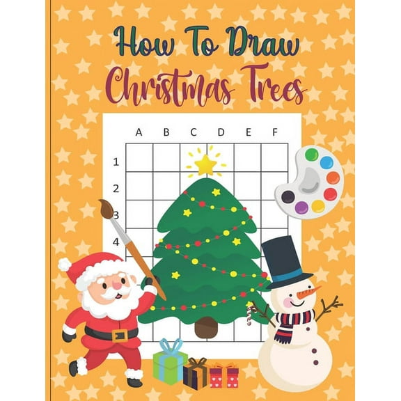 How To Draw Christmas Trees : A Fun Coloring Book For Kids With Learning Activities On How To Draw & Also To Create Your Own Beautiful Trees -Great Christmas Gift For Girls, Boys, Kids .. (Paperback)