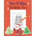 thumbnail image 1 of How To Draw Christmas Trees: A Fun Coloring Book For Kids With Learning Activities On How To Draw & Also To Create Your , (Paperback), 1 of 1
