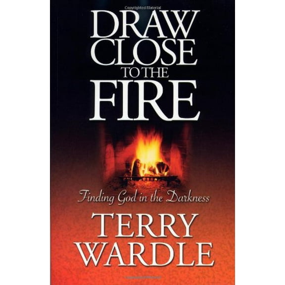 Pre-Owned Draw Close to the Fire: Finding God in the Darkness (Paperback) 0972842586 9780972842587