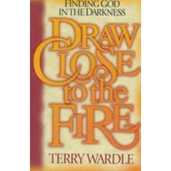 Pre-Owned Draw Close to the Fire: Finding God in the Darkness (Paperback) 0800792580 9780800792589
