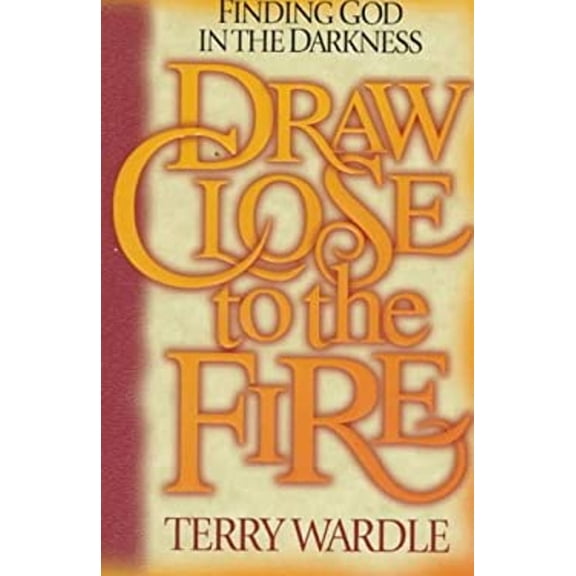 Pre-Owned Draw Close to the Fire: Finding God in the Darkness (Paperback) 0800792580 9780800792589