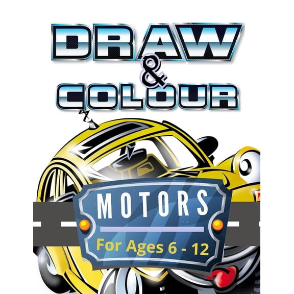 Draw & Colour Motors: 100 Pages of educational motor fun for children ages 6 to 12