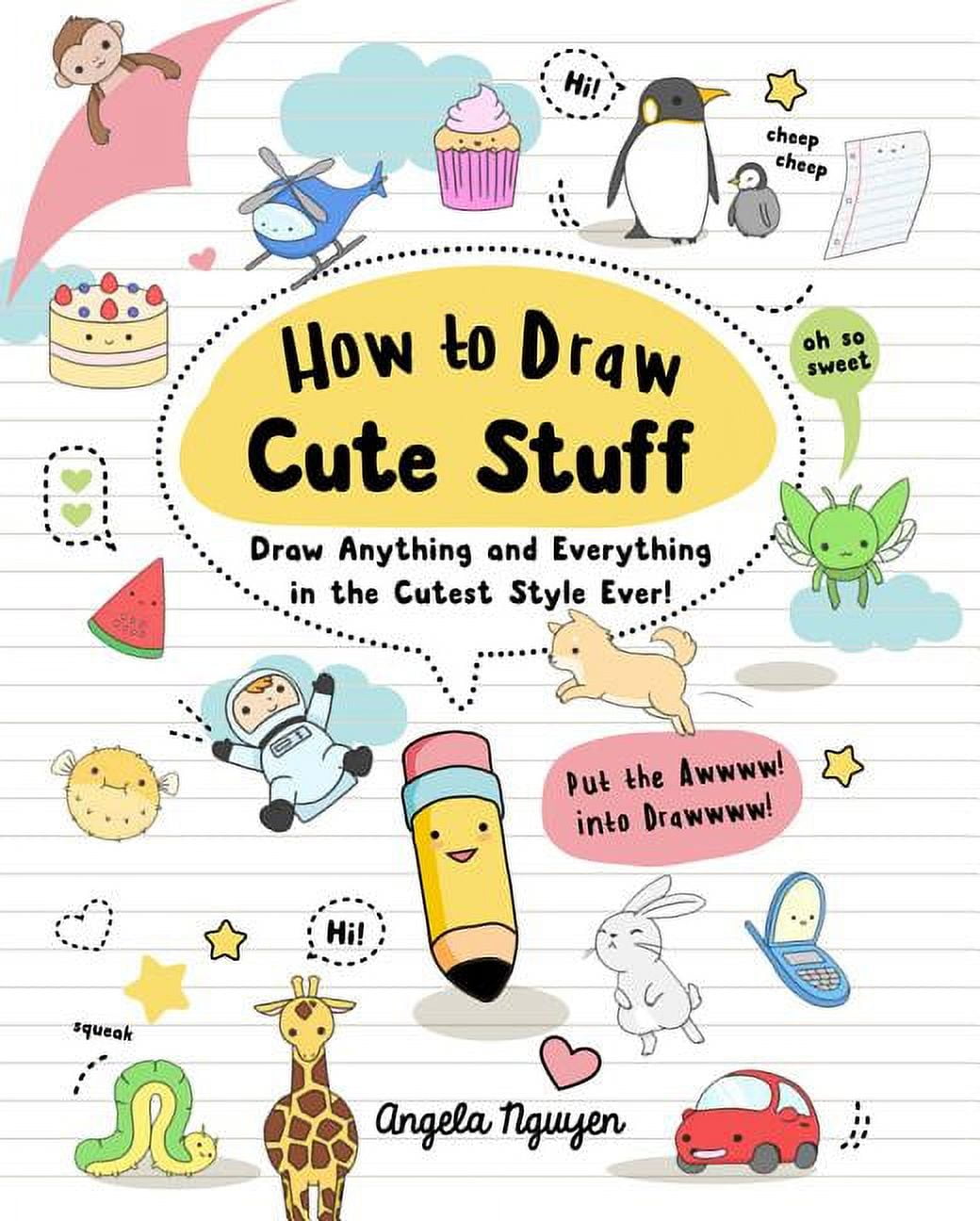 How to Draw Cute Stuff for Kids: A step by step Drawing Guide for Kids to  Learn How to Draw 180 Cutie Stuff in 4 Easy Steps by Jay T.
