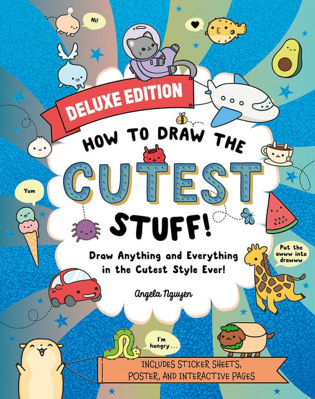 Draw Cute Stuff: How to Draw the Cutest Stuff--Deluxe Edition!: Draw ...