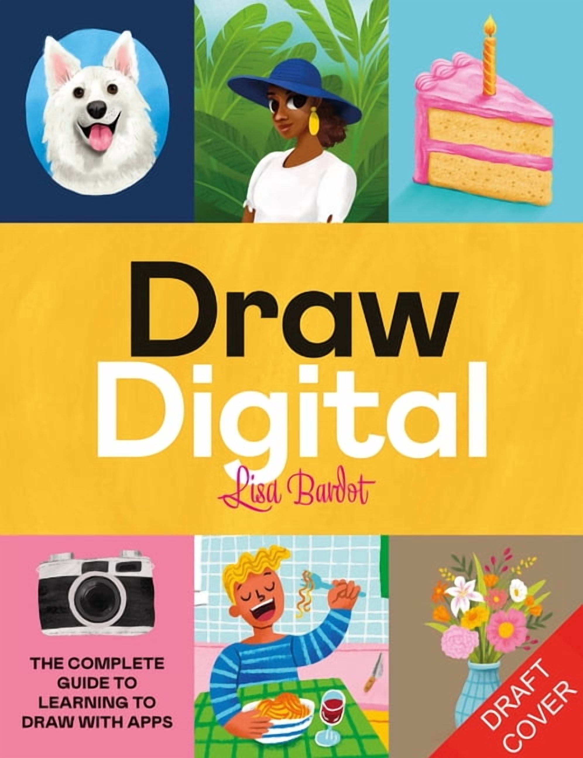 Draw Digital : The Complete Guide to Learning to Draw with Apps ...