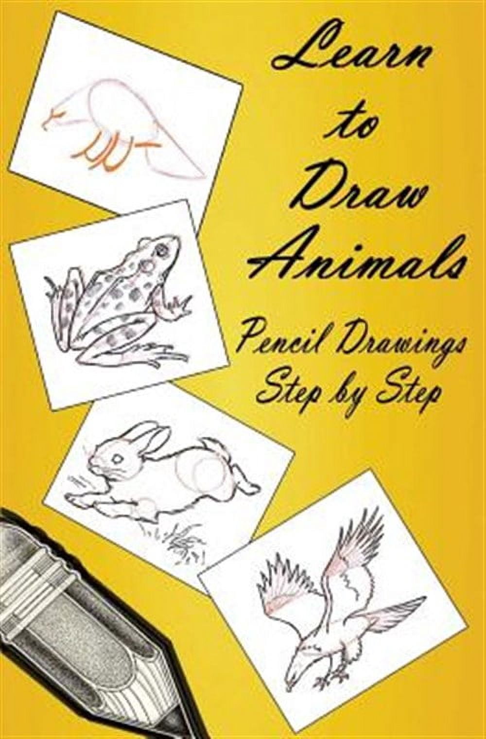 How to Draw: Drawing Lessons for Beginners: Learn to Draw Animals ...
