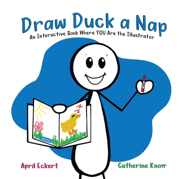Draw Duck a Nap: An Interactive Book Where YOU Are the Illustrator, (Paperback)
