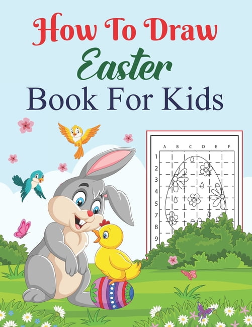 How To Draw Easter Book For Kids : A Fun Step-By-Step Drawing For Kids Ages 4-8, 6-8, 8-12 Easter Basket stuffers, Bunny, & Lovely Egger How To Draw Easter Activity Book (Paperback)