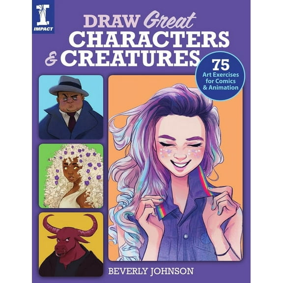 Draw Great Characters and Creatures: 75 Art Exercises for Comics and Animation, (Paperback)