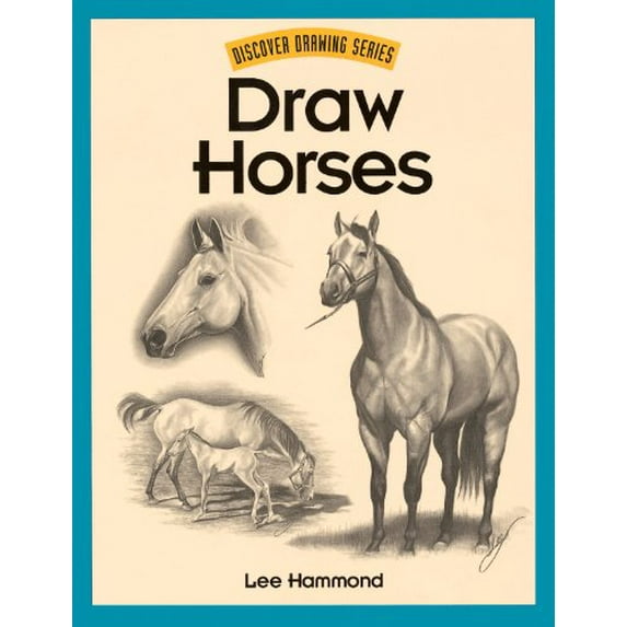Pre-Owned Draw Horses (Discover Drawing) (Paperback) 1581801505 9781581801507