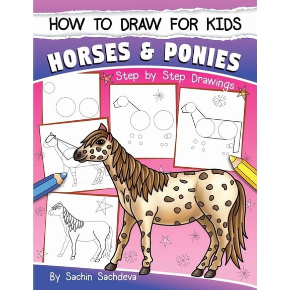 How to Draw for Kids (Horses & Ponies): An Easy STEP-BY-STEP Guide to Drawing different breeds of Horses and Ponies , (Paperback)