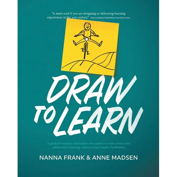 Draw to Learn: A guide for teachers and leaders who aspire to create curious and collaborative learning cultures using G, (Paperback)