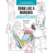 Draw Like a Mangaka Anatomy A Comprehensive Anatomical Reference - Master Anatomy, Figure Drawing and Poses, Paperback