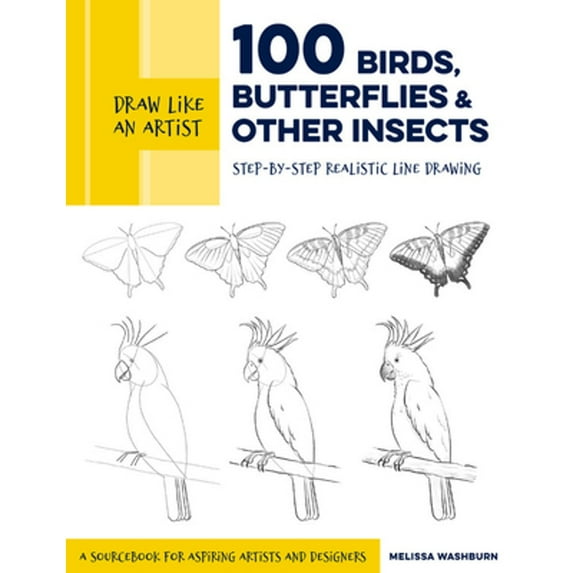 Pre-Owned Draw Like an Artist: 100 Birds, Butterflies, and Other Insects: Step-By-Step Realistic Line Drawing - A Sourcebook for Aspiring Artists and Designers: 5 Paperback