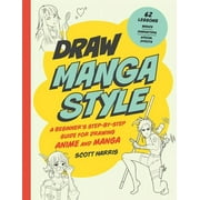 Draw Manga Style A Beginner's Step-By-Step Guide for Drawing Anime and Manga - 62 Lessons Basics, Characters, Spe, Paperback