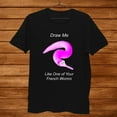 Draw Me Like One Of Your French Worms Worm On A String Meme Shirt Gift ...