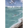 thumbnail image 1 of Draw Me a Fish (Paperback), 1 of 1