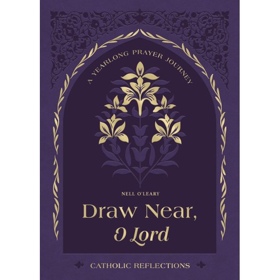 Draw Near, O Lord: A Yearlong Prayer Journey - Catholic Reflections, (Hardcover)
