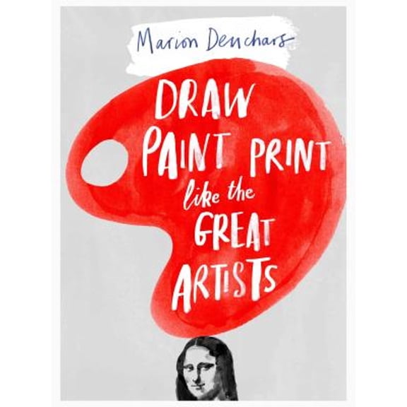 Pre-Owned Draw Paint Print Like the Great Artists (Paperback) 1780672810 9781780672816