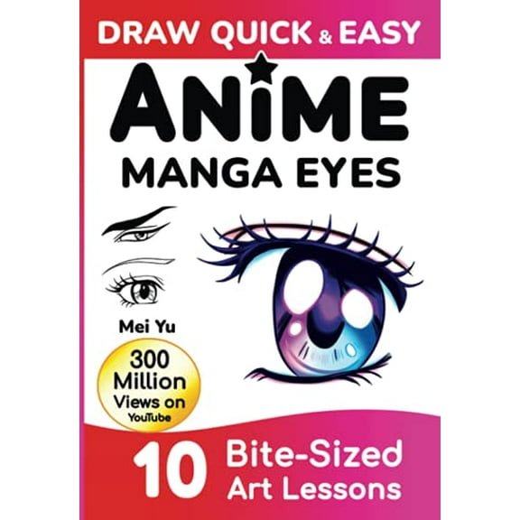 Pre-Owned Draw Quick & Easy Anime Manga Eyes: How to Draw Anime Manga Eyes Step by Step Art Lessons for Kids, Teens, Beginners - Easy Drawing Book Paperback