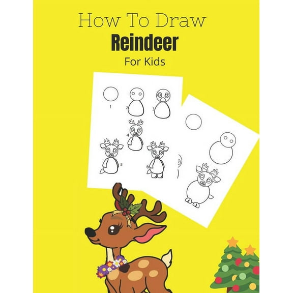 How To Draw a Reindeer: And Cool Cristmas Stuff And Creature - A Fun Learn To Draw And Christmas Coloring Book For KIds ( Christmas Activity Book ) (Paperback)