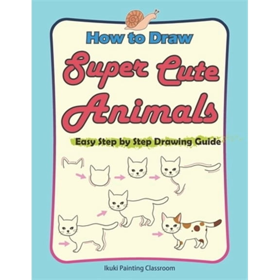 How to Draw Super Cute Animals: Drawing Learning Book for BeginnersEasy Step by Step Drawing GuideBlack & Whited Editionᦀ