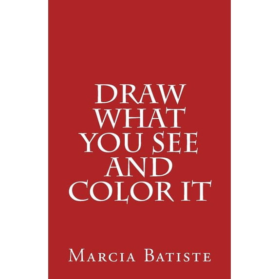 Draw What You See and Color It, (Paperback)