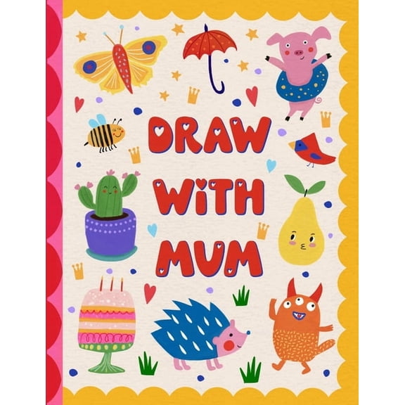 Draw With Mum: A Collaborative Drawing Adventure For Two, (Paperback)