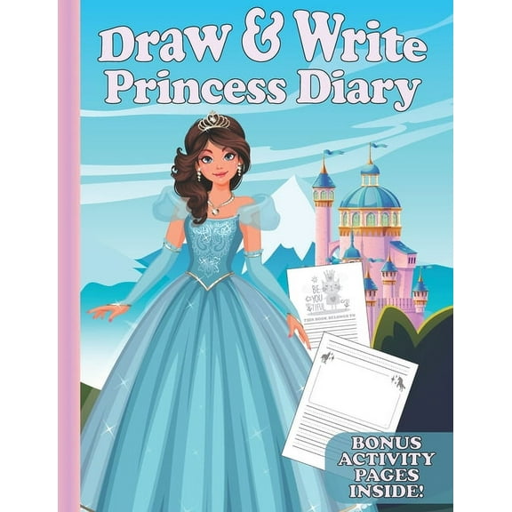 Draw & Write Princess Diary: Cute Writing And Drawing Story Paper For Girls - Primary Composition Journal for Kids - Handwriting Practice Book - Bonus Activities Inside!, (Paperback)