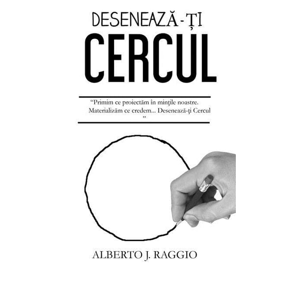 Draw Your Circle - Romanian version Romanian Edition Paperback 1724471775 9781724471772 Alberto J Raggio
