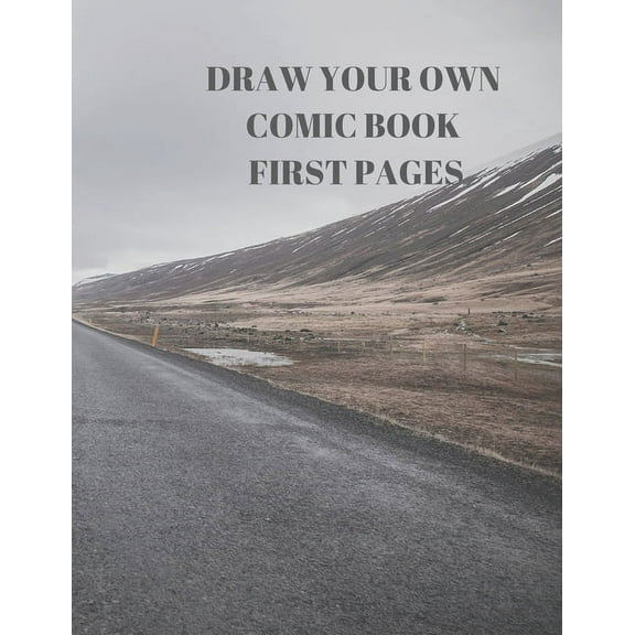 DRAW YOUR OWN COMIC BOOK FIRST PAGES: 90 PAGES OF 8.5 X 11 INCH COMIC BOOK FIRST PAGES Paperback 1088484921 9781088484920 Larry Sparks